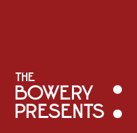 The Bowery Presents